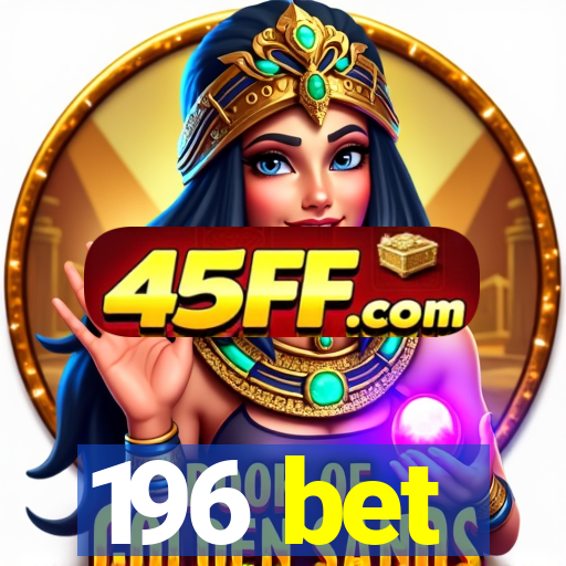 196 bet